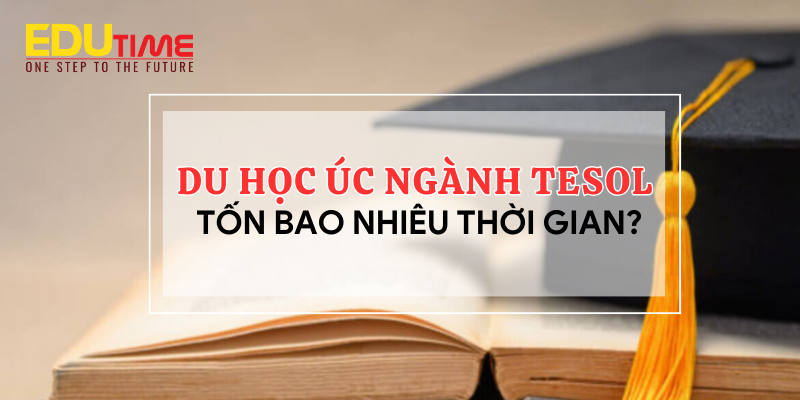 Khóa TESOL tại Úc: Cơ Hội Giảng Dạy Tiếng Anh Quốc Tế 4 Du học