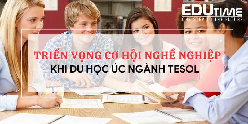 Khóa TESOL tại Úc: Cơ Hội Giảng Dạy Tiếng Anh Quốc Tế 2 Du học
