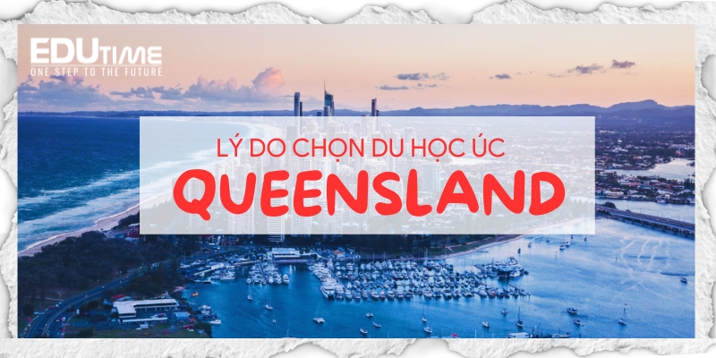 Du học bang Queensland: Hướng dẫn chi tiết về Brisbane và Gold Coast 3 Du học