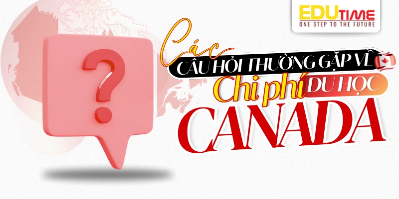 Chi phí du học Canada: Hướng dẫn chi tiết và mẹo tiết kiệm 5 Du học