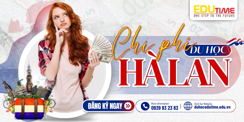 Chi Phí Du Học Hà Lan: Tổng Quan và Cách Tiết Kiệm Hiệu Quả 1 Du học