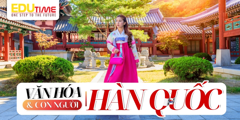 Tổng quan về đất nước Hàn Quốc: Văn hóa, Kinh tế, Giáo dục và Cơ hội Du học 4 Du học