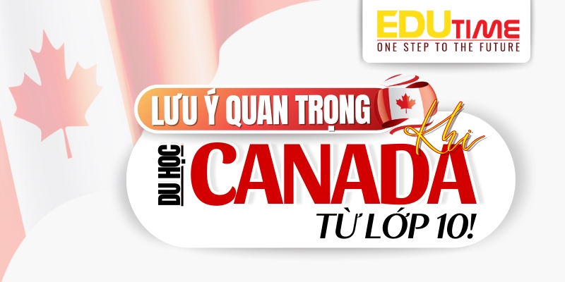 Du Học Canada Lớp 10: Hướng Dẫn Chi Tiết Cho Học Sinh 4 Du học