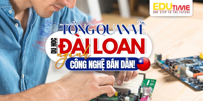 Du học Đài Loan ngành công nghệ bán dẫn: Cơ hội, điều kiện và trường đào tạo 4 Du học