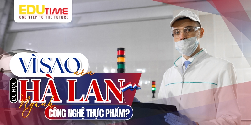 Du học Hà Lan ngành Công nghệ thực phẩm: Điều kiện, chi phí và cơ hội nghề nghiệp 2 Du học