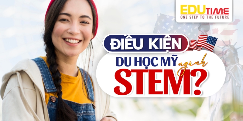 Du học Mỹ ngành STEM: Cơ hội nghề nghiệp và lộ trình học tập chi tiết 5 Du học