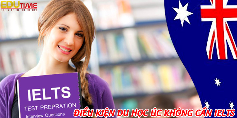 Du học Úc pathway không cần IELTS: Tìm hiểu cơ hội và điều kiện cho sinh viên Việt Nam 2 Du học