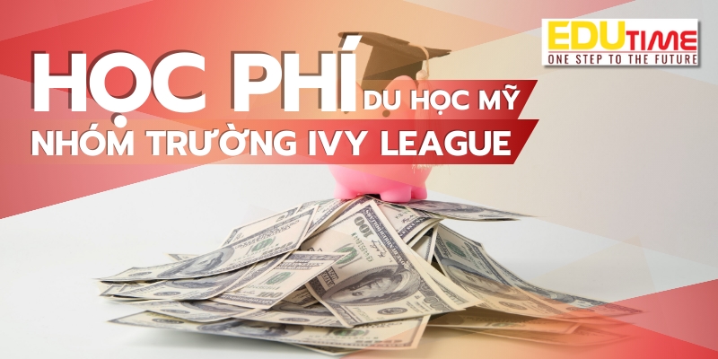 Học Phí Trường Ivy League Mỹ: Tìm Hiểu Chi Tiết và Học Bổng Hỗ Trợ 6 Du học