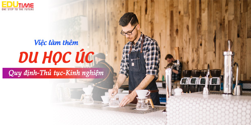Du học sinh Úc được làm thêm bao nhiêu giờ? Tìm hiểu quy định và lưu ý hữu ích 2 Du học