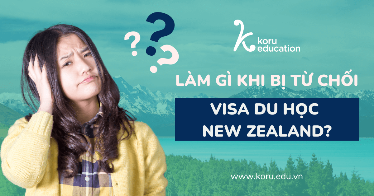 Cách Khắc Phục Khi Visa Du Học New Zealand Bị Trượt: Hướng Dẫn Chi Tiết 3 cách khắc phục khi visa du học new zealand bị trượt