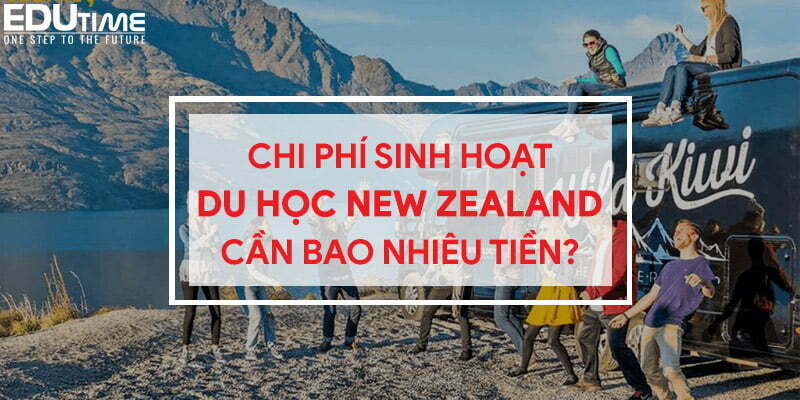 Du học New Zealand hết bao nhiêu tiền? Khám phá chi phí 1 năm và các yếu tố ảnh hưởng 47 h