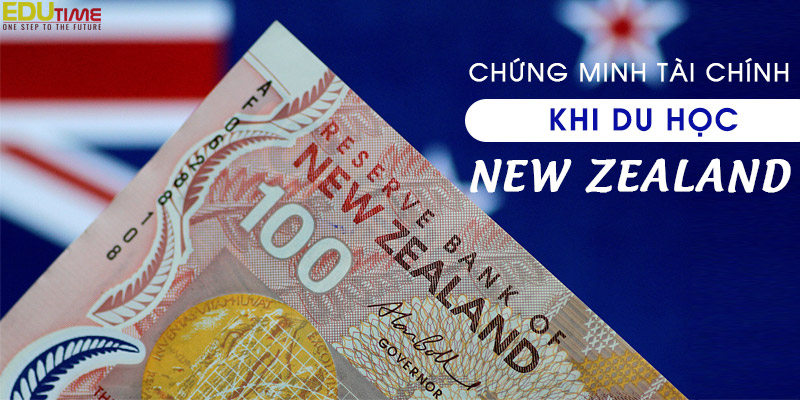 Hướng dẫn chứng minh tài chính visa du học New Zealand chi tiết và hiệu quả 25 H