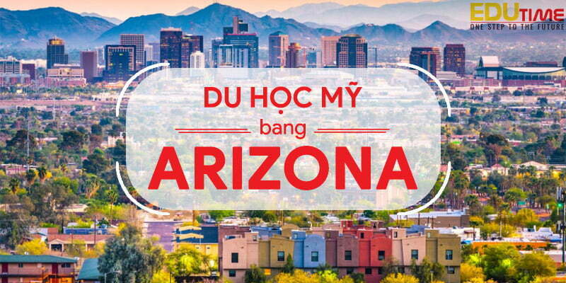 Du Học Mỹ Bang Arizona: Khí Hậu, Chi Phí và Trường Học Nổi Bật 1 du học mỹ bang arizona