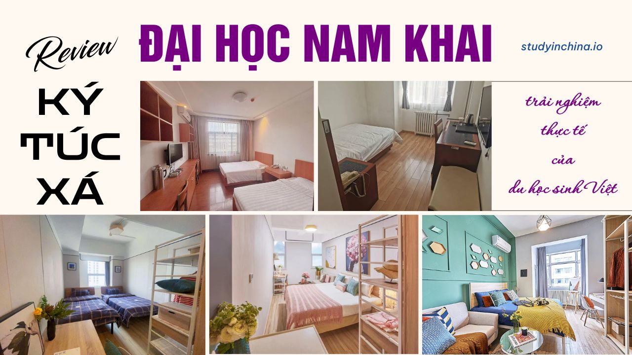 review ky tuc xa dai hoc nam khai trai nghiem thuc te cua du hoc sinh viet Review Nankai University: Cơ sở vật chất, giảng viên và cơ hội nghề nghiệp