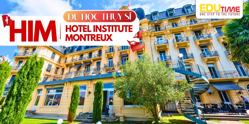 Hoc vien HIM 2 Du học Thụy Sĩ Hotel Institute Montreux HIM: Chương trình học, học bổng và cơ hội nghề nghiệp