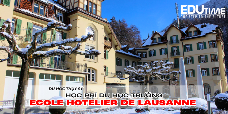 Du học Thụy Sĩ tại Ecole Hôtelière de Lausanne EHL: Chương trình, Học bổng và Cơ hội Nghề nghiệp 3 du học thụy sĩ ecole hôtelière de lausanne ehl